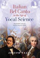 Italian Bel Canto in the Age of Vocal Science