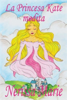 Princesa Kate medita (libro para niños sobre meditación de atención plena para niños, cuentos infantiles, libros infantiles, libros para los niños, libros para niños, bebes, libros infantiles)