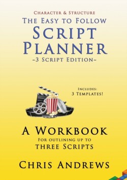 Script Planner A workbook for Outlining 3 Scripts: 3-script edition