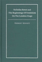 Nicholas Rowe and the Beginnings of Feminism on the London Stage