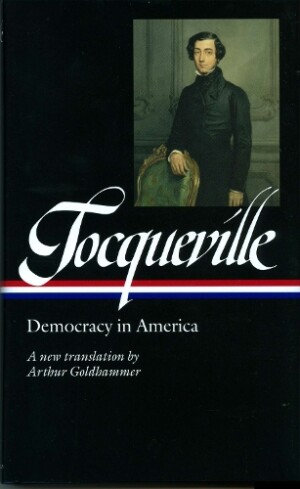 Alexis de Tocqueville: Democracy in America (LOA #147)