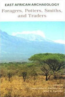 East African Archaeology – Foragers, Potters, Smiths, and Traders