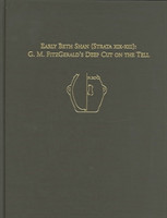 Early Beth Shan (Strata XIX–XIII) – G.M. Fitzgerald`s Deep Cut on the Tell