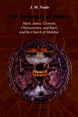 Liturgies of Saints Mark, James, Clement, Chrysostomos, and Basil, and the Church of Malabar