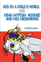 God in a Child's World and King Catfish Roonie and his Neighbors