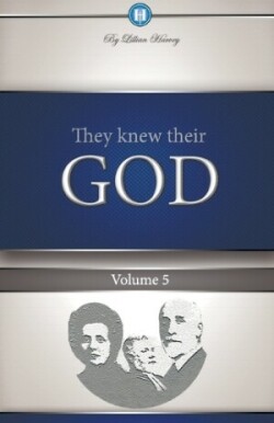 They Knew Their God Volume 5