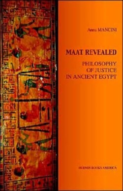 Maat Revealed, Philosophy of Justice in Ancient Egypt