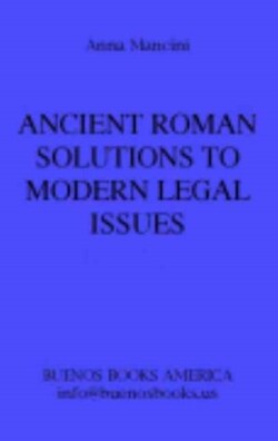 Ancient Roman Solutions to Modern Legal Issues, The Example of Patent Law