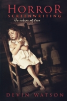Horror Screenwriting The Nature of Fear