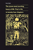 seven most exciting hours of Mr. Trier`s life in twenty–four chapters