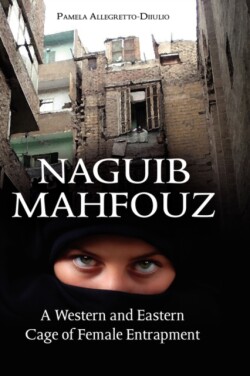 Naguib Mahfouz A Western and Eastern Cage of Female Entrapment