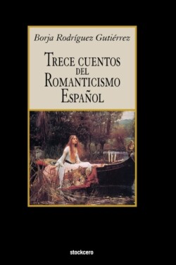 Trece Cuentos Del Romanticismo Espanol