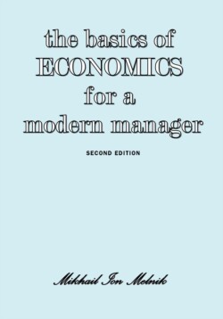 Basics of Economics for a Modern Manager Second Edition