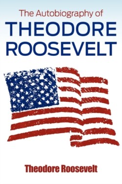 Autobiography of Theodore Roosevelt