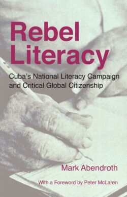 Rebel Literacy Cuba's National Literacy Campaign and Critical Global Citizenship