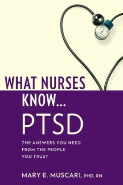 What Nurses Know...PTSD