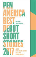 PEN America Best Debut Short Stories 2017