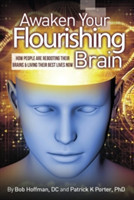 Awaken Your Flourishing Brain, How People Are Rebooting Their Brains & Living Their Best Lives Now