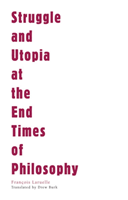 Struggle and Utopia at the End Times of Philosophy