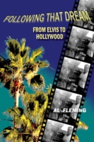 Following That Dream From Elvis to Hollywood