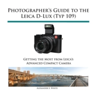 Photographer's Guide to the Leica D-Lux (Typ 109)