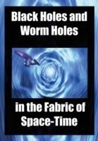 Black Holes and Worm Holes in the Fabric of Space Time