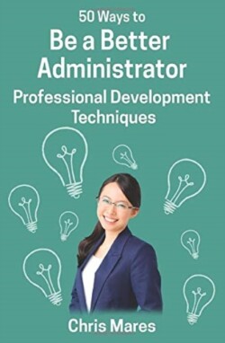 50 Ways to Be a Better Administrator