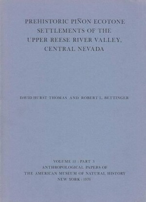 Prehistoric Pinon Ecotone Settlements of the Upper Reese River Valley, Central Nevada