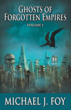 Ghosts of Forgotten Empires, Vol 1