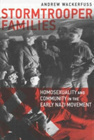 Stormtrooper Families – Homosexuality and Community in the Early Nazi Movement