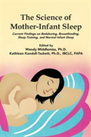 Science of Mother-Infant Sleep: Current Findings on Bedsharing, Breastfeeding, Sleep Training, and Normal Infant Sleep