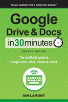 Google Drive and Docs in 30 Minutes (2nd Edition)