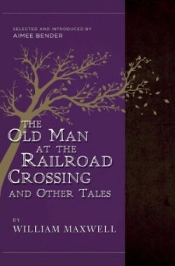 Old Man at the Railroad Crossing and Other Tales
