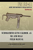 Submachine Guns Caliber .45 M3 and M3A1