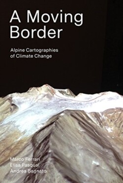 Moving Border – Alpine Cartographies of Climate Change