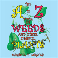 A to Z Book of Weeds and Other Useful Plants