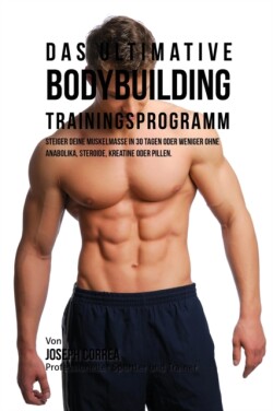 ultimative Bodybuilding-Trainingsprogramm