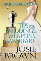 Housewife Assassin's Tips for Weddings, Weapons, and Warfare