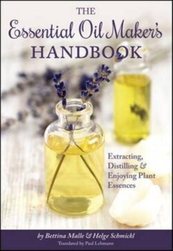 Essential Oil Maker's Handbook