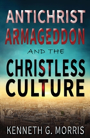 Antichrist, Armageddon, and the Christless Culture