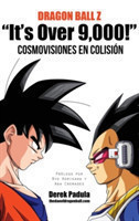 Dragon Ball Z "It's Over 9,000!" Cosmovisiones en colisi�n