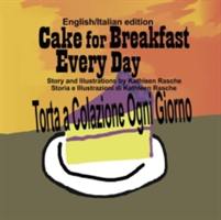 Cake for Breakfast Every Day - English/Italian edition
