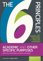 6 Principles for Exemplary Teaching of English Learners® Academic and Other Specific Purposes