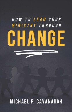 How To LEAD Your MINISTRY Through CHANGE
