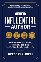 Influential Author How and Why to Write, Publish, and Sell Nonfiction Books that Matter