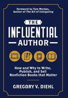 Influential Author How and Why to Write, Publish, and Sell Nonfiction Books that Matter