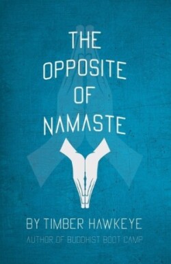 Opposite of Namaste