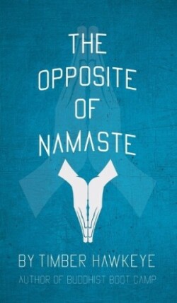 Opposite of Namaste
