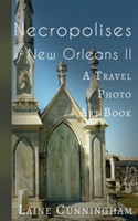 More Necropolises of New Orleans (Book II)