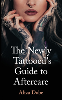 Newly Tattooed's Guide to Aftercare